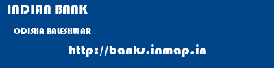 INDIAN BANK  ODISHA BALESHWAR    banks information 